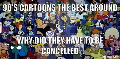 90s_cartoon_why_they_had_2_b_cancelled_meme_by_g.jpg